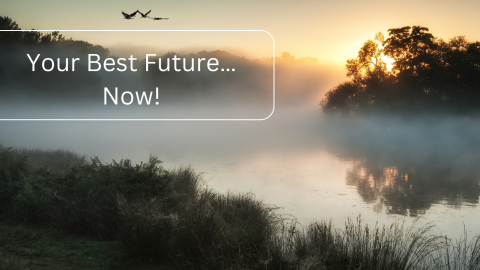 Your Best Future… Now!