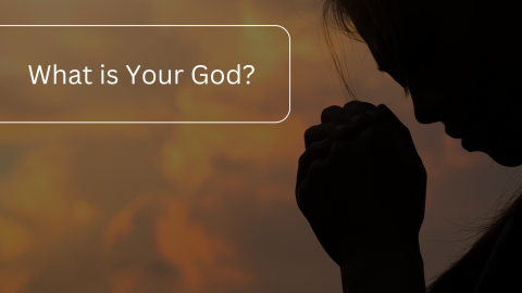 What is Your God?
