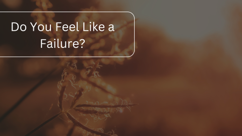 Do You Feel Like a Failure?