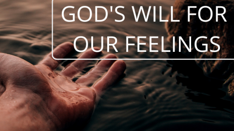 God’s Will for Our Feelings