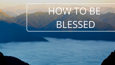 How to be blessed