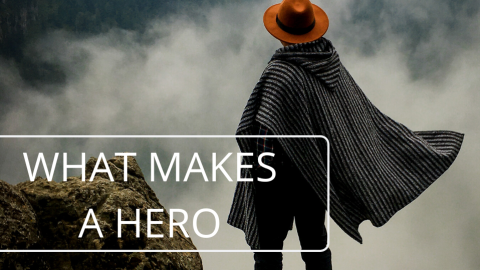What makes a hero?