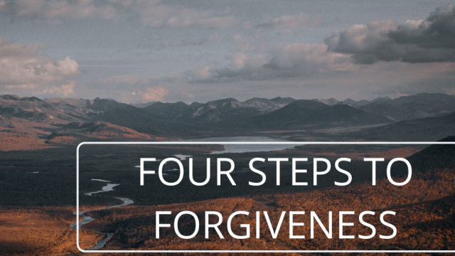 Four Steps to Forgiveness