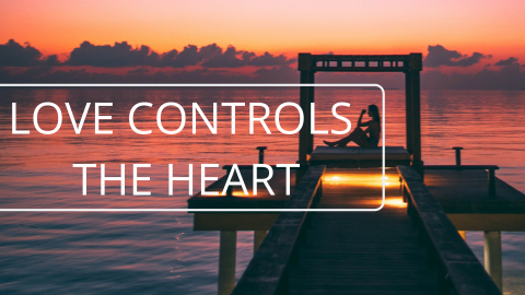Love controls the Heart