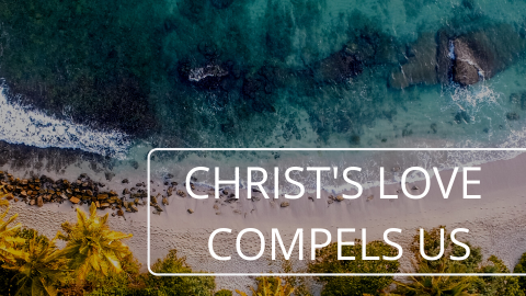 Christ's Love Compels Us