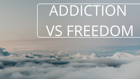 Addiction vs. Freedom